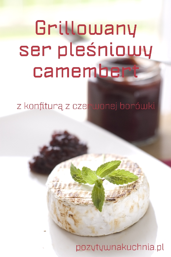 Grillowany ser pleśniowy camembert z konfiturą borówkową