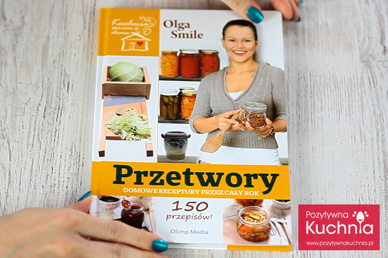 Przetwory. Domowe receptury przez cały rok - Olga Smile